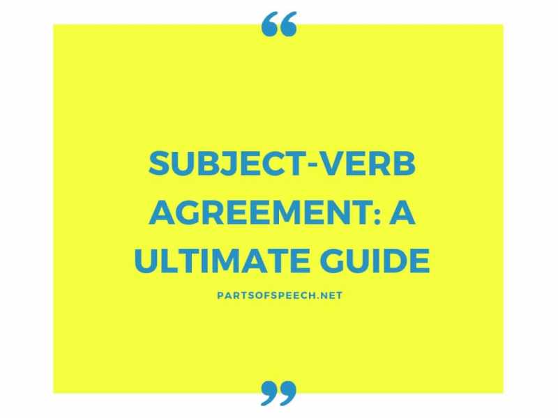Subject-Verb Agreement: A Ultimate Guide - PARTS OF SPEECH