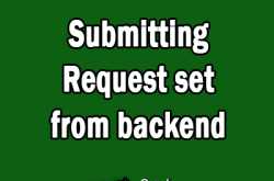 Submitting Request set from backend