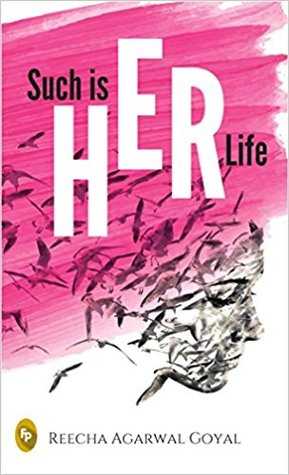 Such Is Her Life By Reecha Agarwal Goyal (Book Review)