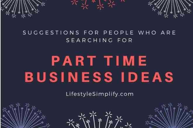 Suggestions For People Who Are Searching For Part Time Business Ideas