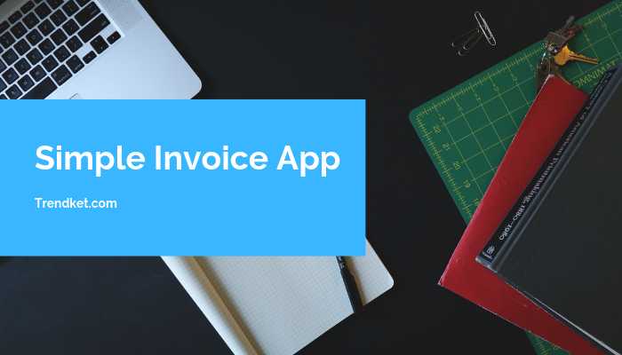 Support Business With Best Invoice Simple App - Trendket