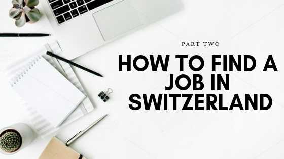 Swiss Blog: How To Find A Job In Switzerland | Be For Beauty