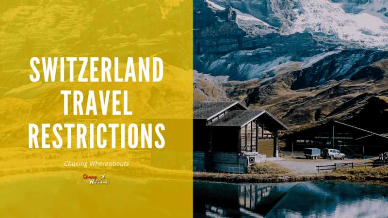 Switzerland Travel Restrictions | Free Guide 2021