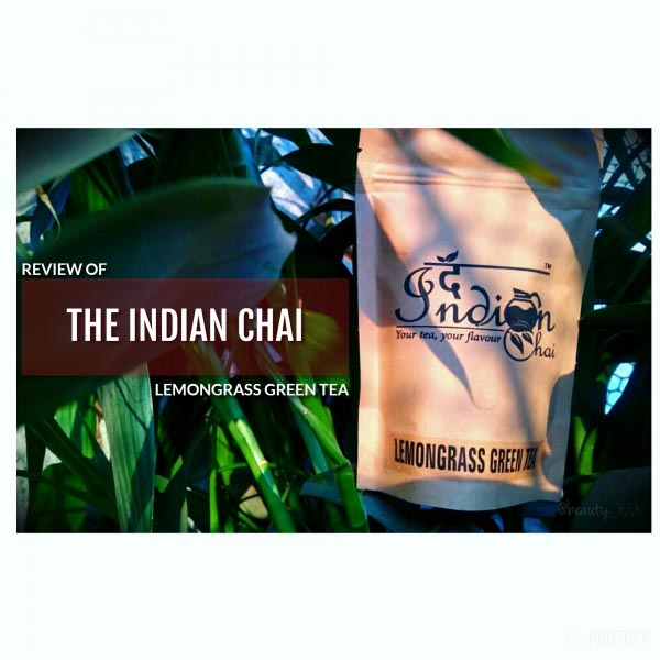 THE INDIAN CHAI: Lemongrass Green Tea REVIEW