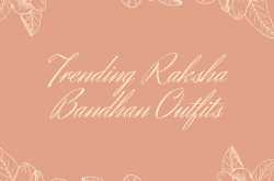 TRENDING RAKSHA BANDHAN OUTFITS