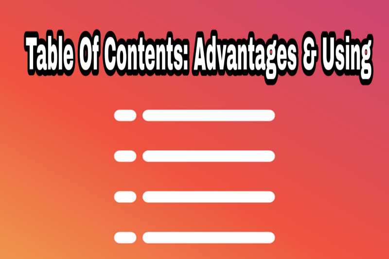 Table Of Contents: Advantages & Procedure Of Using To WordPress