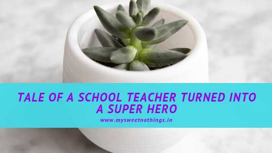 Tale Of A School Teacher Turned Into A Super Hero - #WATWB