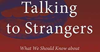 Talking To Strangers By Malcolm Gladwell - Book Review