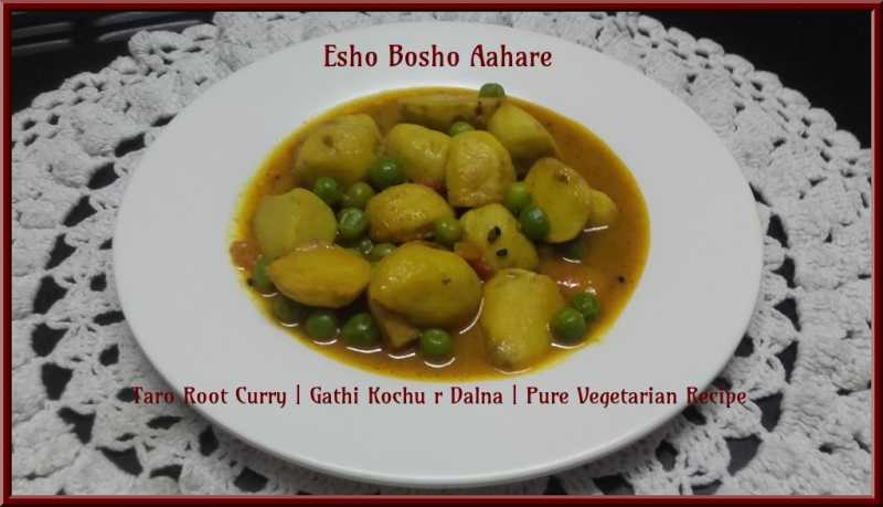 Taro Root Curry | Gathi Kochu R Dalna | Pure Vegetarian Recipe