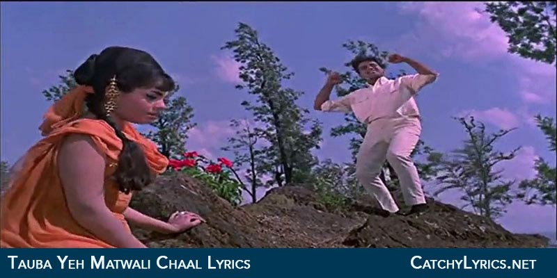 Tauba Yeh Matwali Chaal Lyrics - Patthar Ke Sanam (1967) - Catchy Lyrics