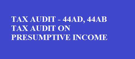 Tax Audit Under Section 44AD, 44AB & 44ADA - Business Turnover 1 Crore - 2 Crore In FY 2017-18 / AY 2018-19