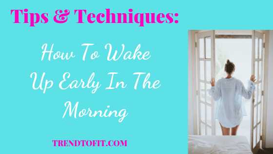 Techniques: How To Wake Up Early In The Morning #BlogchatterA2Z