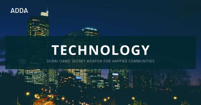 Technology-The Secret Weapon Of Dubai OAMs For Happier Communities