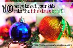 Ten ways to get your kids into the Christmas spirit!
