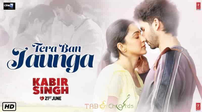 Tera Ban Jaunga Chords - Kabir Singh - Tab And Chord