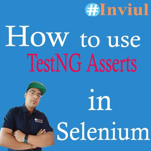 TestNG Asserts- How To Perform Verification In Selenium? | Inviul