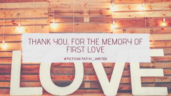 Thanks For The Memory Of First Love…