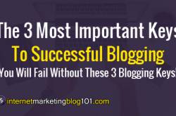 The 3 Most Important Keys To Successful Blogging (You Must Know This!)