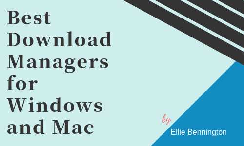 The 5 Best Download Managers For Windows And Mac In 2019