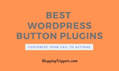 The 6 Best WordPress Button Plugins In 2019 (Free & Paid)