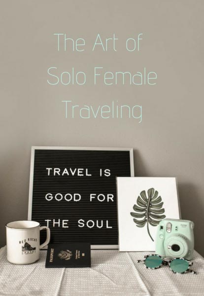 The Art Of Solo Female Travelling - Backpackways.com