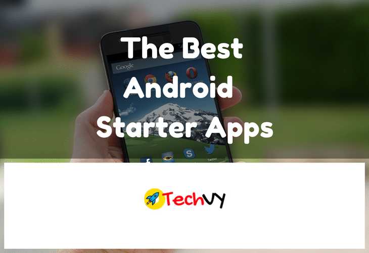 The Best Android Starter Apps - Techvy
