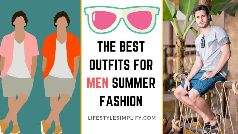 The Best Outfits For Men Summer Fashion 2019