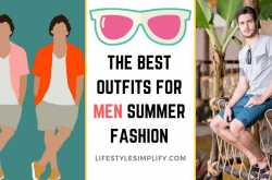 The Best Outfits for Men Summer Fashion 2019