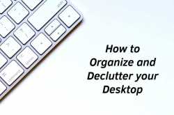 The Best Way to Organise your Desktop: 6 Tips to get you Started