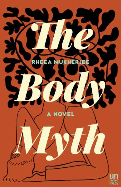 The Body Myth By Rheea Mukherjee