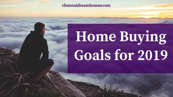 The Chennai Home Buying Process For 2019: 9 Goals That Work