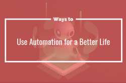The Clever Ways to Use Automation for a Better Life | Infographic