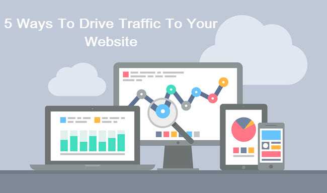 The Five Best Ways To Drive Traffic To Your Website