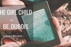 The Girl Child by D. Be. Dubois - A Book Review
