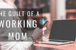 The Guilt of a Working Mom