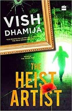 The Heist Artist By Vish Dhamija - Book Review - Halo Of Books