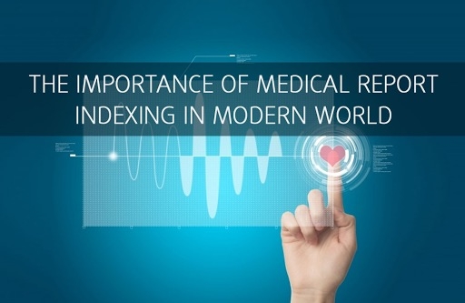 The Importance Of Medical Report Indexing In Modern World - SBL Knowledge Services Ltd.
