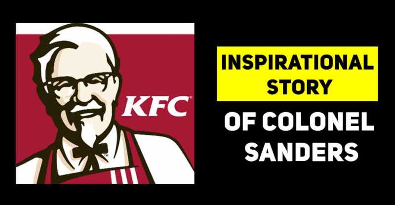 The Inspirational Story Of Colonel Sanders Who Failed 1009 Times