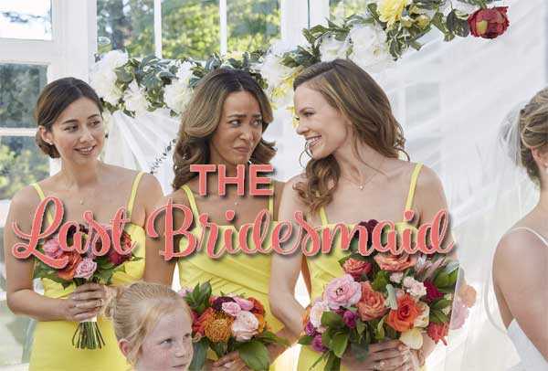 The Last Bridesmaid Movie On Hallmark | Cast, Review | 2019 TV Movie