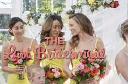 The Last Bridesmaid Movie on Hallmark | Cast, Review | 2019 TV Movie