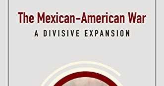 The Mexican - American War: A Divisive Expansion By In60Learning - Book Review
