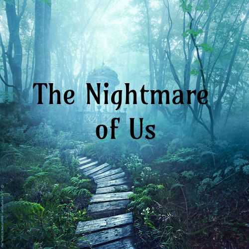 The Nightmare Of Us
