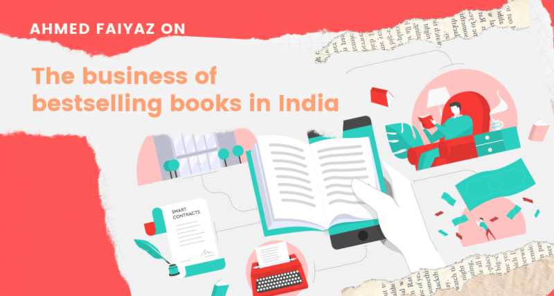The Publishing Business Of Bestselling Books In India By Ahmed Faiyaz