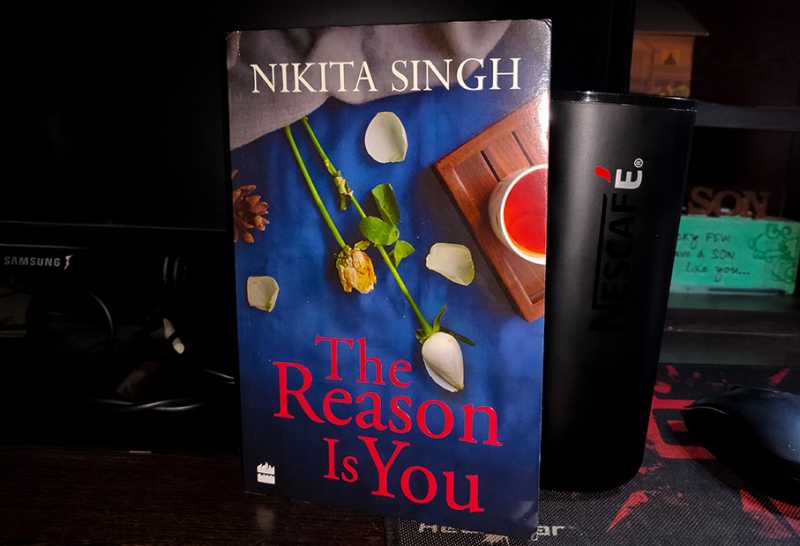 The Reason Is You (Nikita Singh) - Book Review | Anmol Rawat