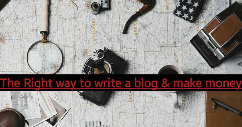 The Right Way To Write A Blog & Make Money