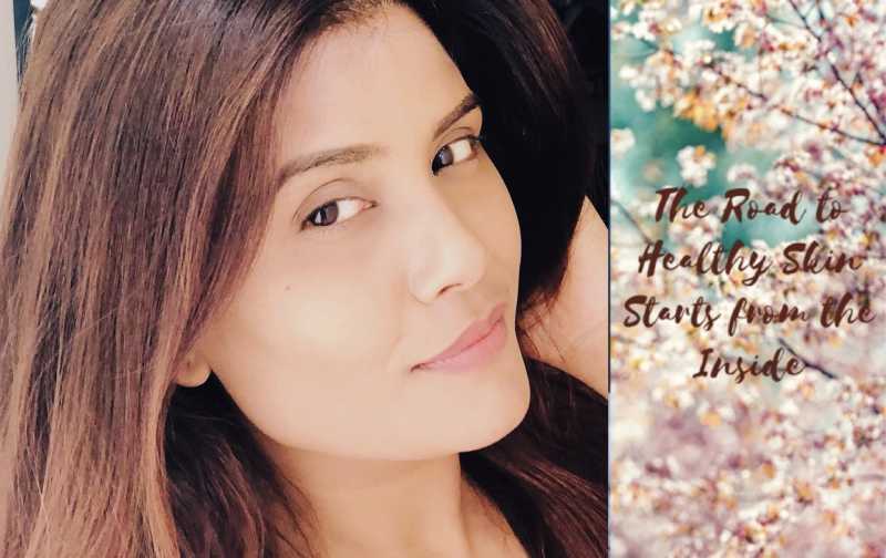 The Road To Healthy Skin Starts From The Inside - Makeup And Body Blog