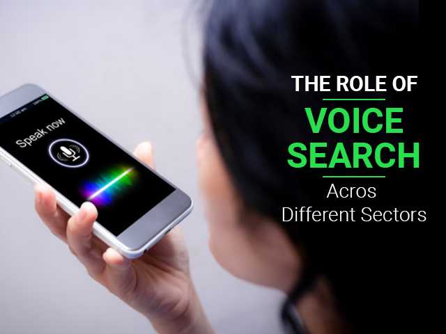 The Role Of Voice Search Across Different Sectors