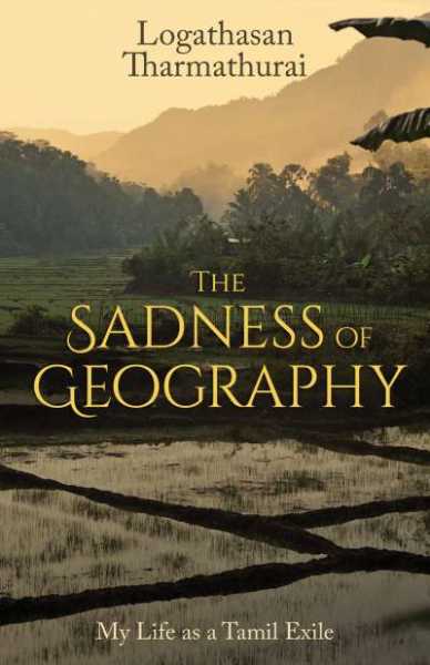 The Sadness Of Geography - Logathasan Tharmathurai