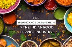 The Significance of Research in the Indian Food Service Industry | Indian Graffiti