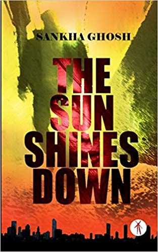 The Sun Shines Down By Sankha Ghosh: A Review